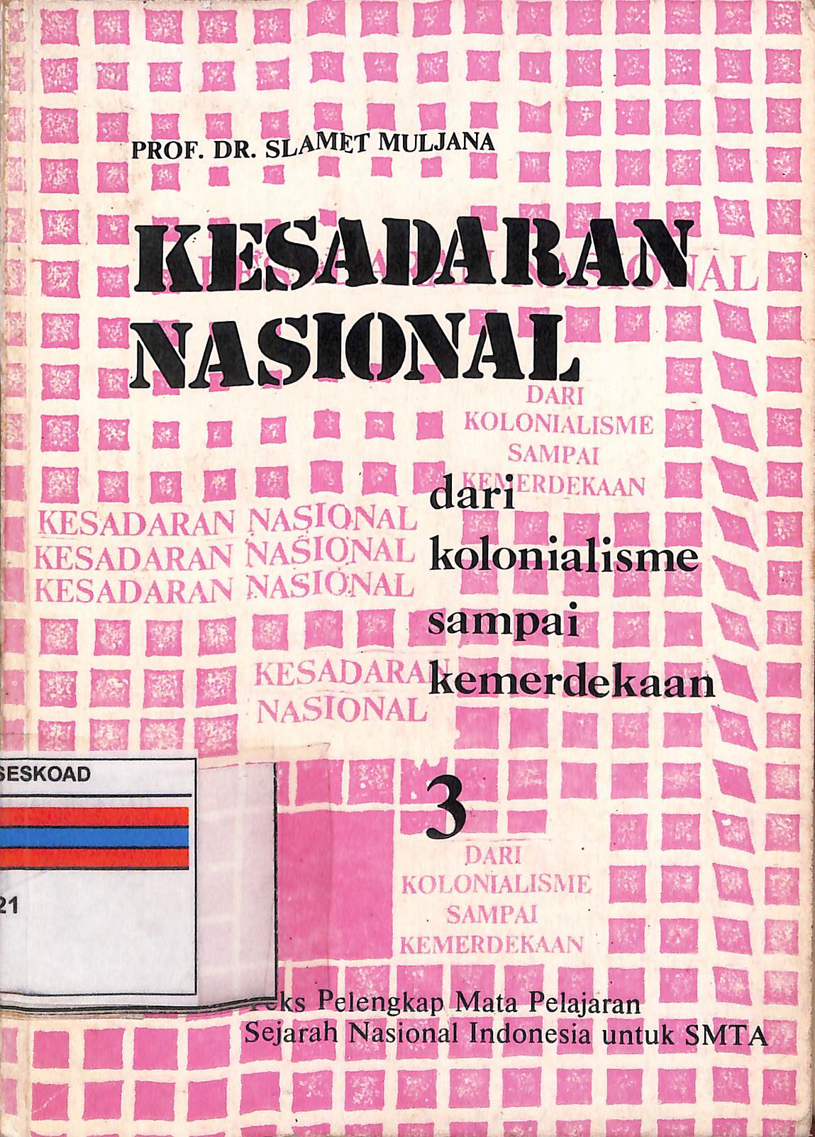 Kesadaran Nasional Dari Kolonialisme Sampai Kemerdekaan Jilid 3